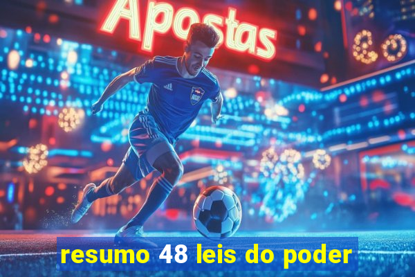 resumo 48 leis do poder